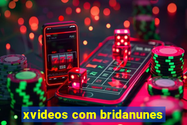 xvideos com bridanunes